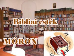 Bibliai esték sorozat új elõadása Móron