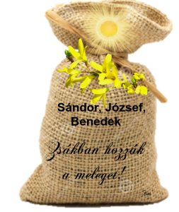 Sándor, József, Benedek hozzátok már a meleget!